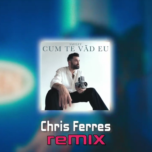 Smiley - Cum te vad eu (Chris Ferres Remix) cover